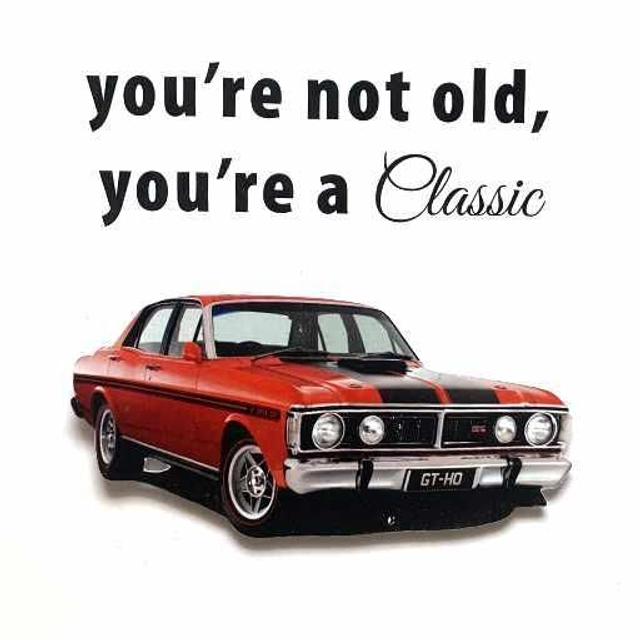 You're Not Old, You're A Classic