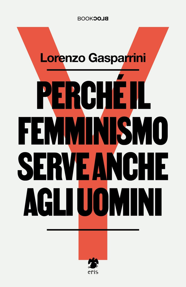 Gasparrini Lorenzo - Perché il femminismo serve anche agli uomini