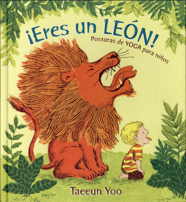 ¡Eres un León!: Posturas de YOGA para niños - Taeeun Yoo