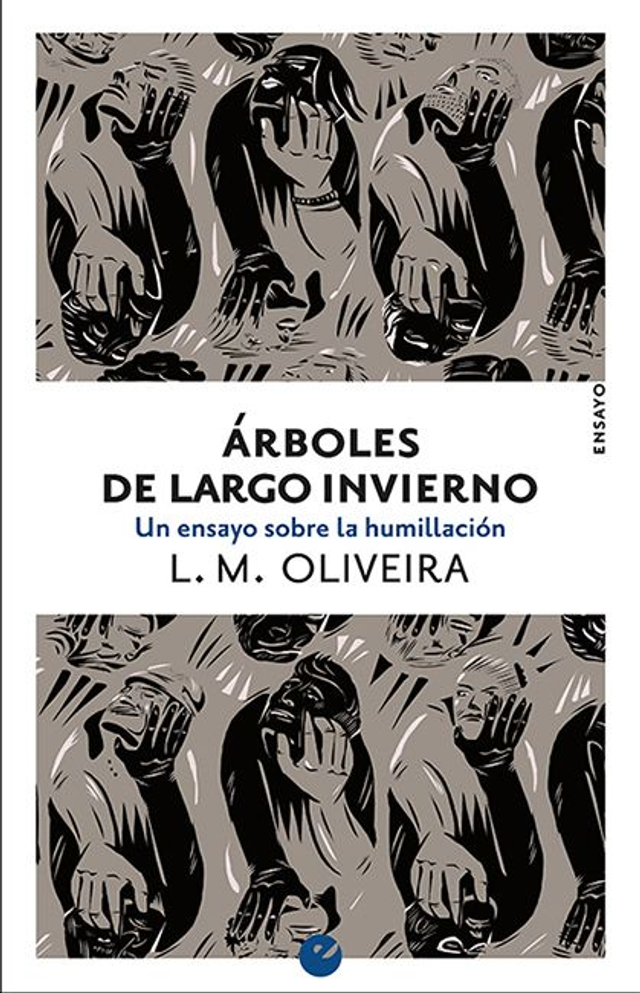 Árboles de largo invierno: Un ensayo sobre la humillación - Luis Muñoz Oliveira