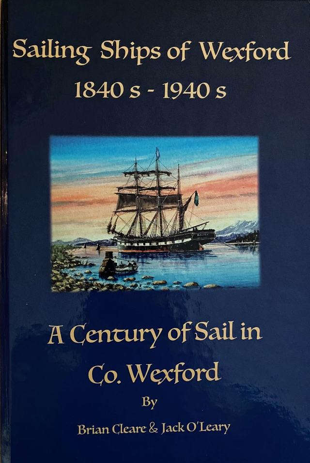 Sailing Ships of Wexford 1840's - 1940's A Century of Sail