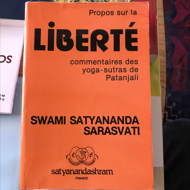 Swami SATYANANDA SWAMI - Propos sur la Liberté, commentaires des yoga-sutras de Pantanjali