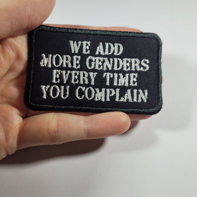 We Add more Genders Every Time you Complain - Iron-on Embroidered Patch