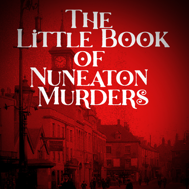 LITTLE BOOK OF NUNEATON MURDERS