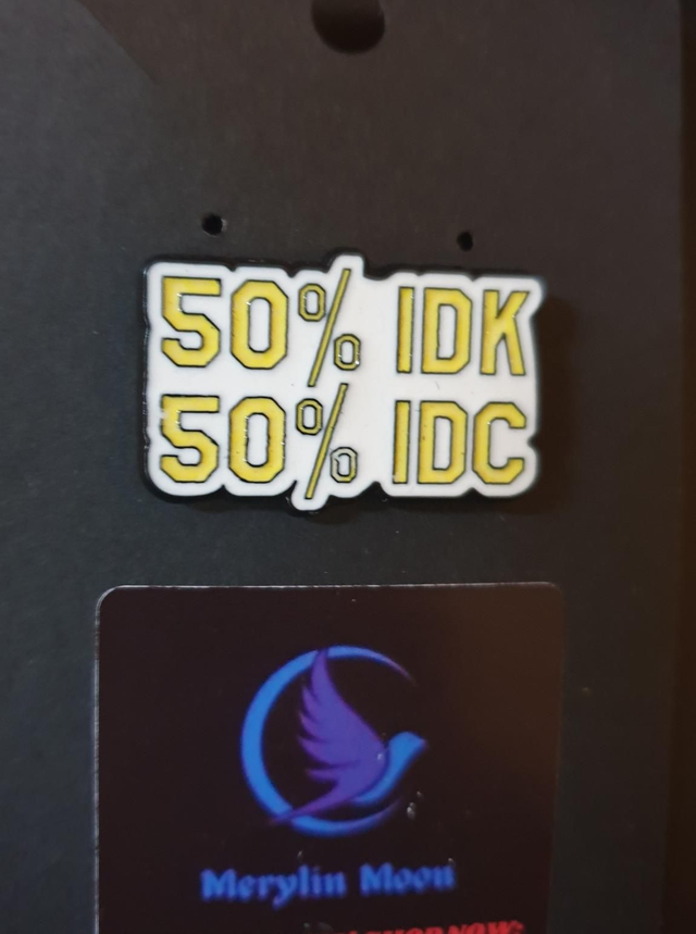 50% IDK 50% IDC Pin Badge 