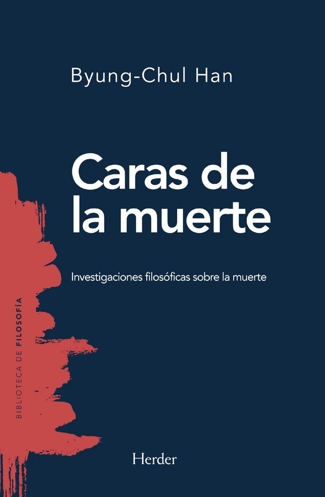 Caras de la muerte: Investigaciones filosóficas sobre la muerte - Byung-Chul Han