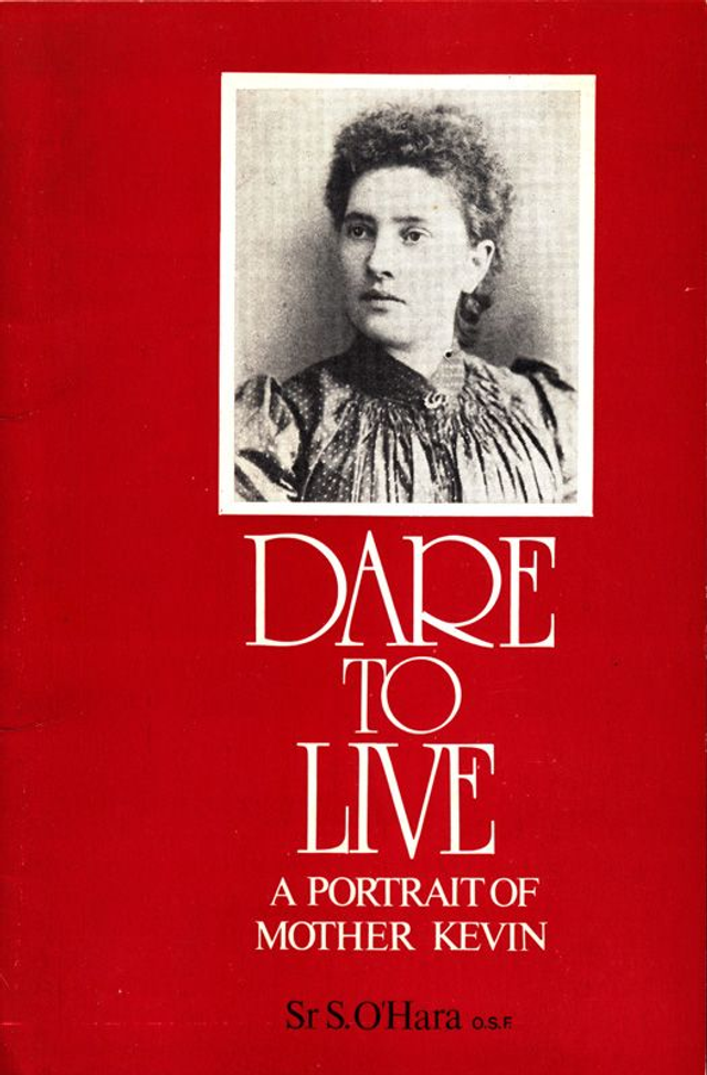 Dare to Live!: Portrait of Mother Kevin by Sr S. O'Hara