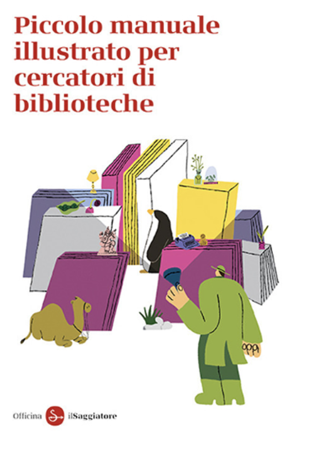 Officina Saggiatore - Piccolo manuale illustrato per cercatori di biblioteche