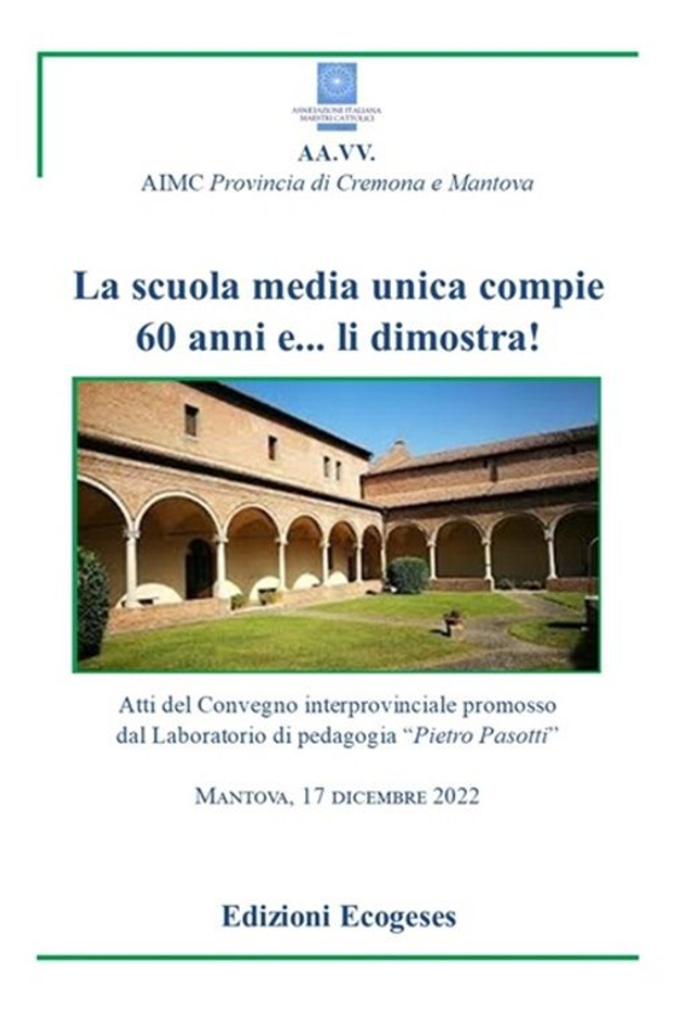 La scuola media unica compie 60 anni e... li dimostra!, AA.VV. - AIMC Provincilae di Cremona e Mantova