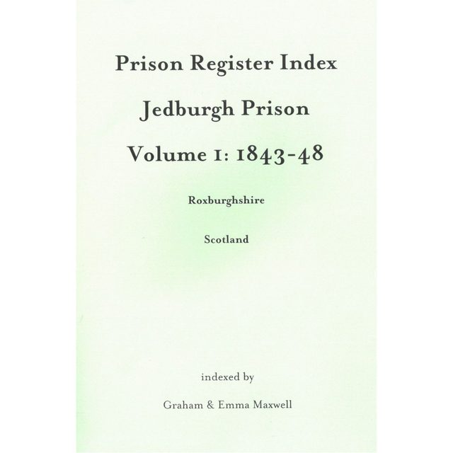 Prison Register Index - Roxburghshire: Jedburgh Volume 1: 1843-1848