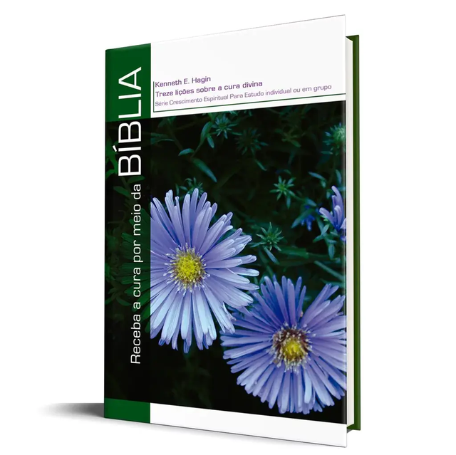 Receba a Cura Por Meio da Bíblia - Kenneth E. Hagin