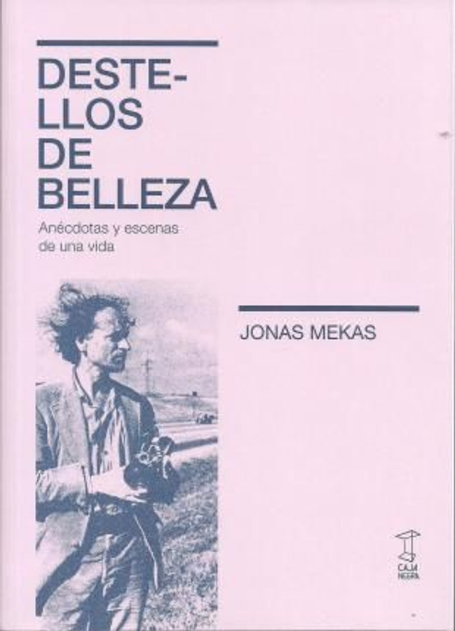 Destellos de belleza: Anécdotas y escenas de una vida - Jonas Mekas