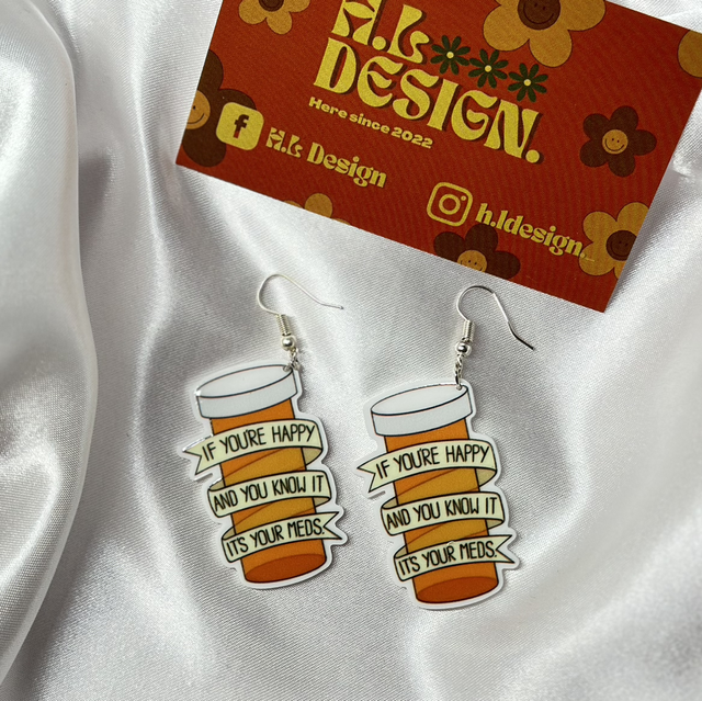 ‘It’s your meds’ Earrings