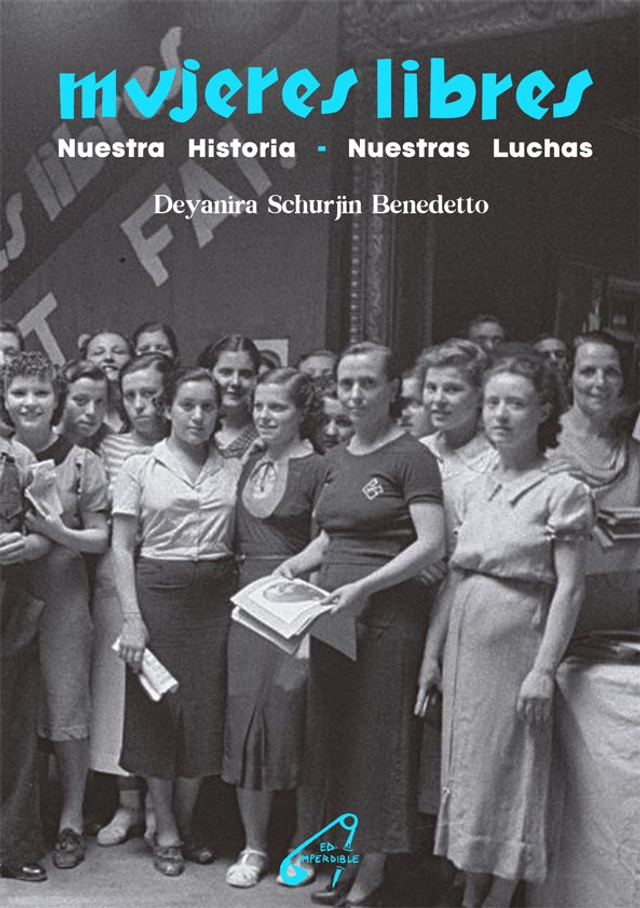 Mujeres libres: Nuestra historia — Nuestras luchas - Deyanira Schurjin Benedetto