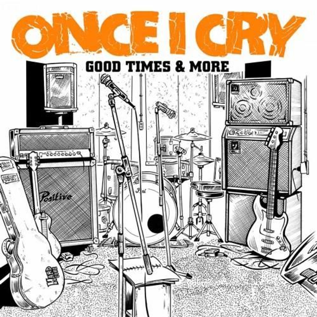 ONCE I CRY  "Good Times And More"