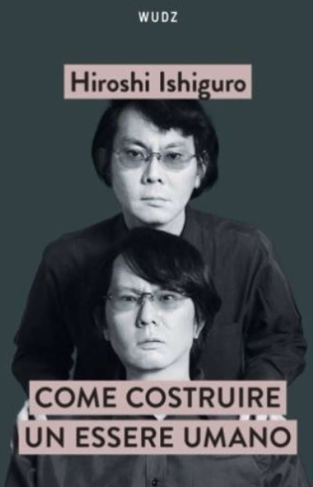 Ishiguro Hiroshi - Come costruire un essere umano