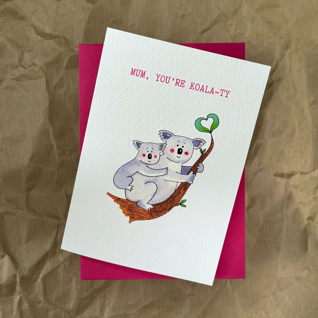Mum, You're Koala-ty - Greeting Card