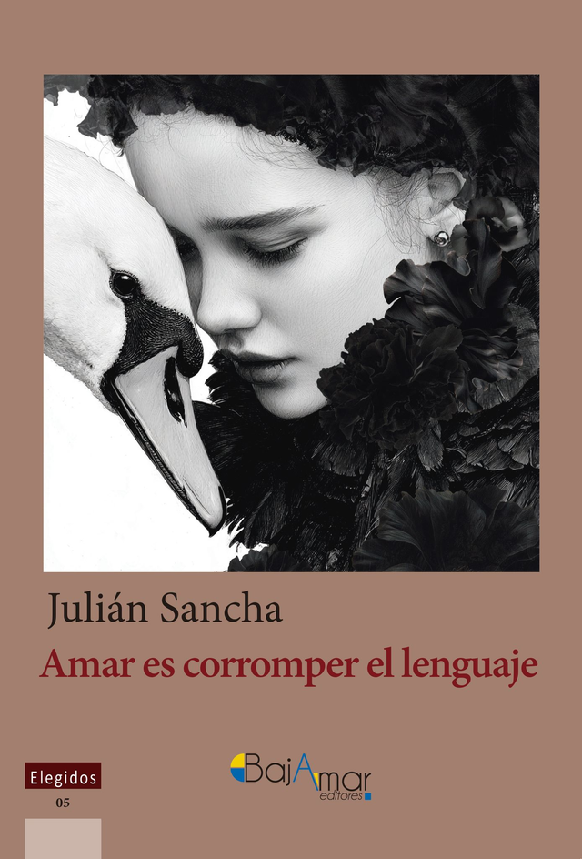 LIBRO AMAR ES CORROMPER EL LENGUAJE DE JULIÁN SANCHA-BAJAMAR EDITORES-