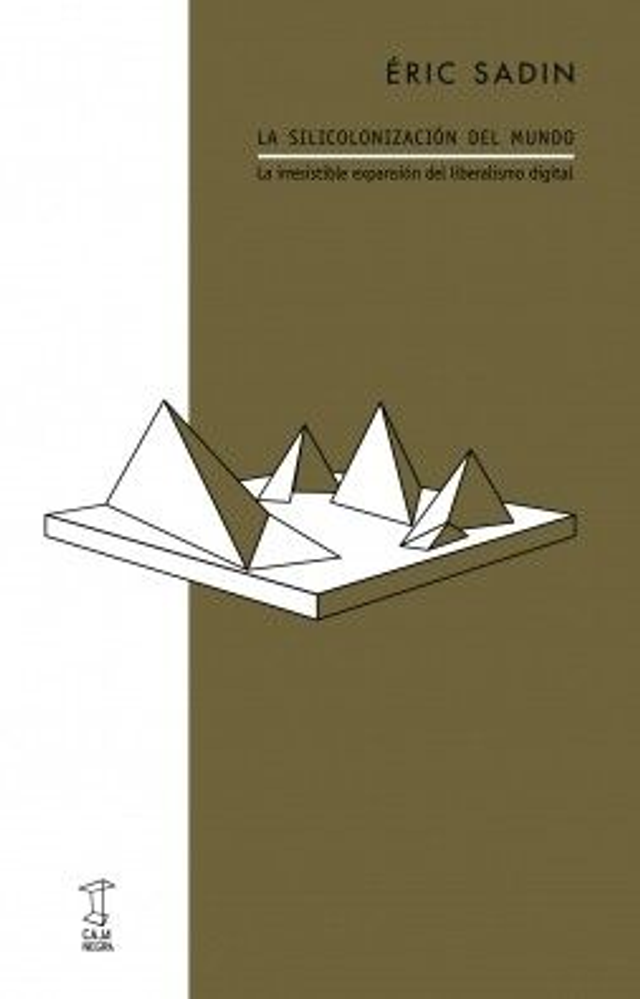 La siliconización del mundo - Éric Sadin