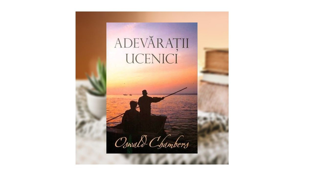 Adevaratii ucenici - Oswald Chambers