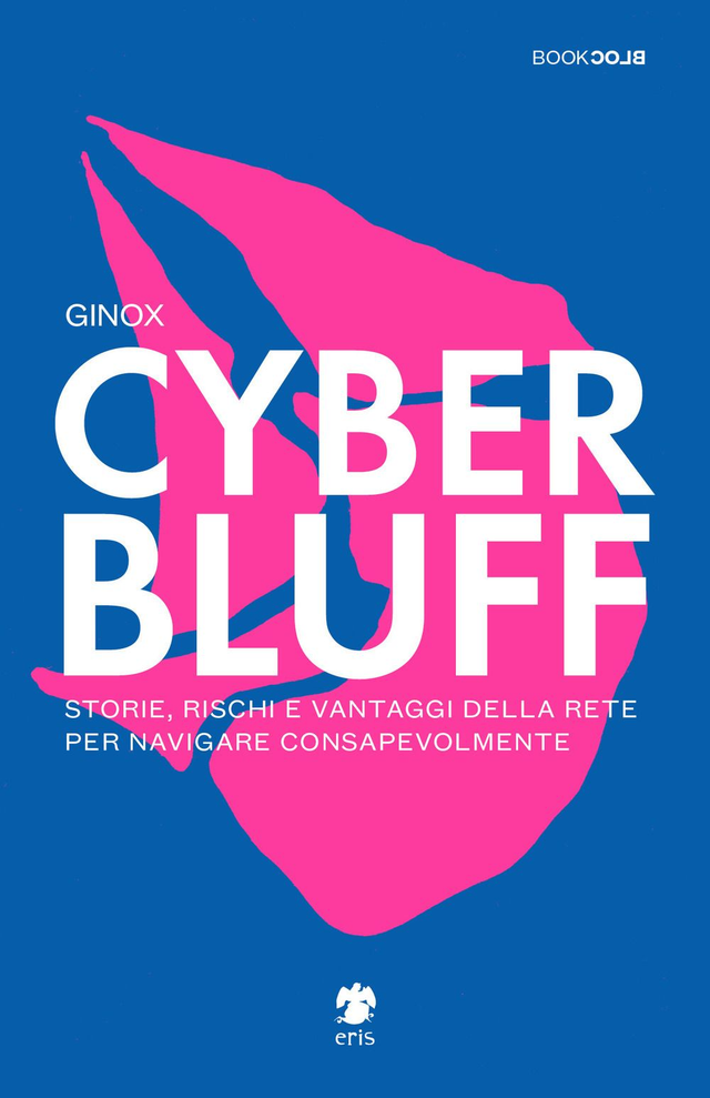 Ginox - Cyber bluff. Storie, rischi e vantaggi della rete per navigare consapevolmente