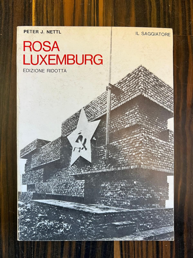Peter J. Nettl - Rosa Luxemburg (Il Saggiatore, 1978 - 1a ed.)