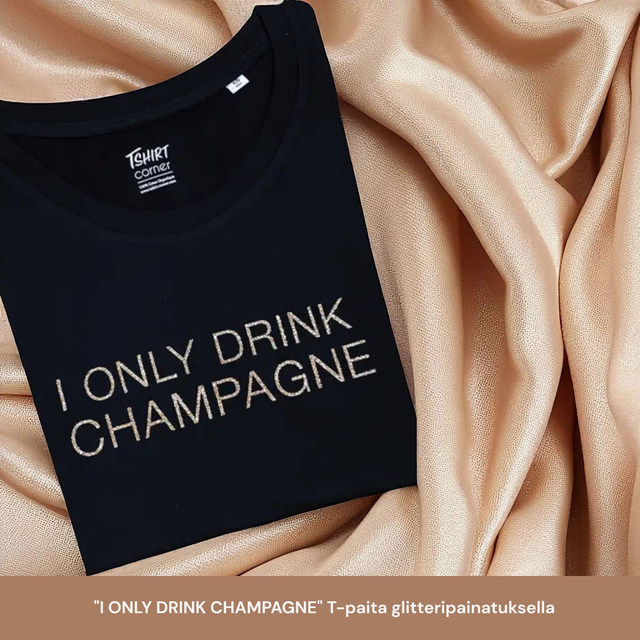 "I ONLY DRINK CHAMPAGNE" t-paita musta kultaglitteritekstillä