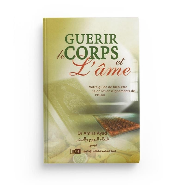 Guérir le corps et l’âme  auteur Dr.Amira Ayad 