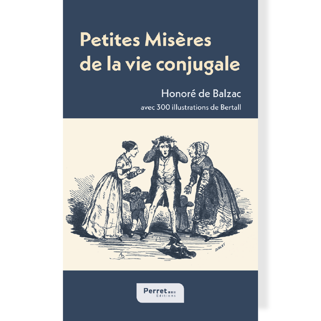 Petites Misères de la vie conjugale • Honoré de Balzac