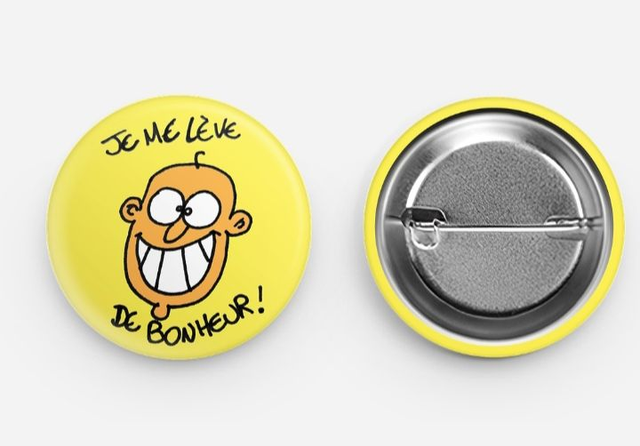 Badge humoristique pour les gens heureux !