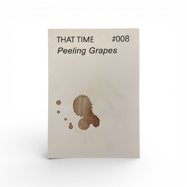 THAT TIME #008 - peeling grapes