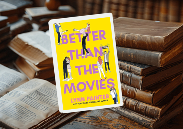 Better Than The Movies by Lynn Painter