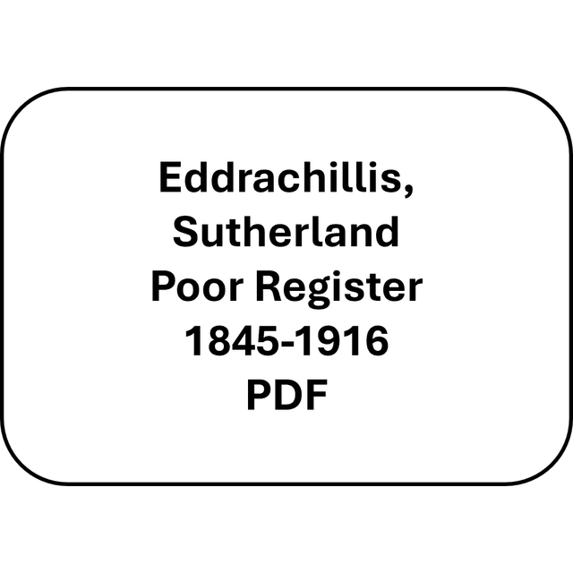 Eddrachillis, Sutherland Poor Register 1845-1916  (PDF)