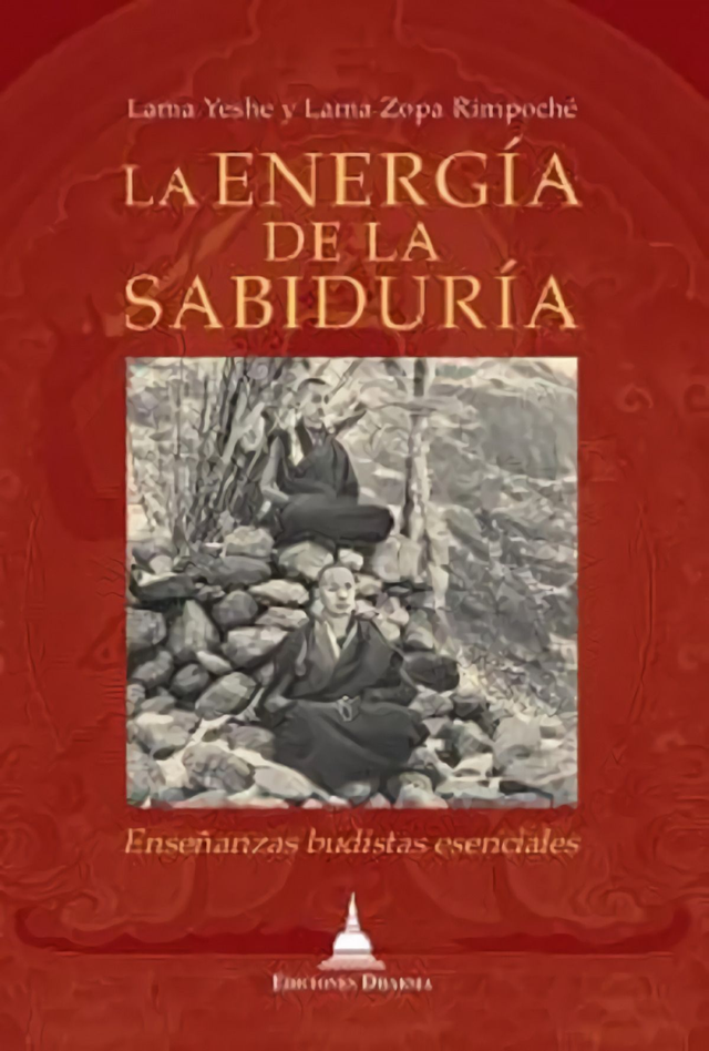 La energía de la sabiduría: Enseñanzas budistas esenciales - Lama Yeshe &amp; Lama Zopa Rimpoché