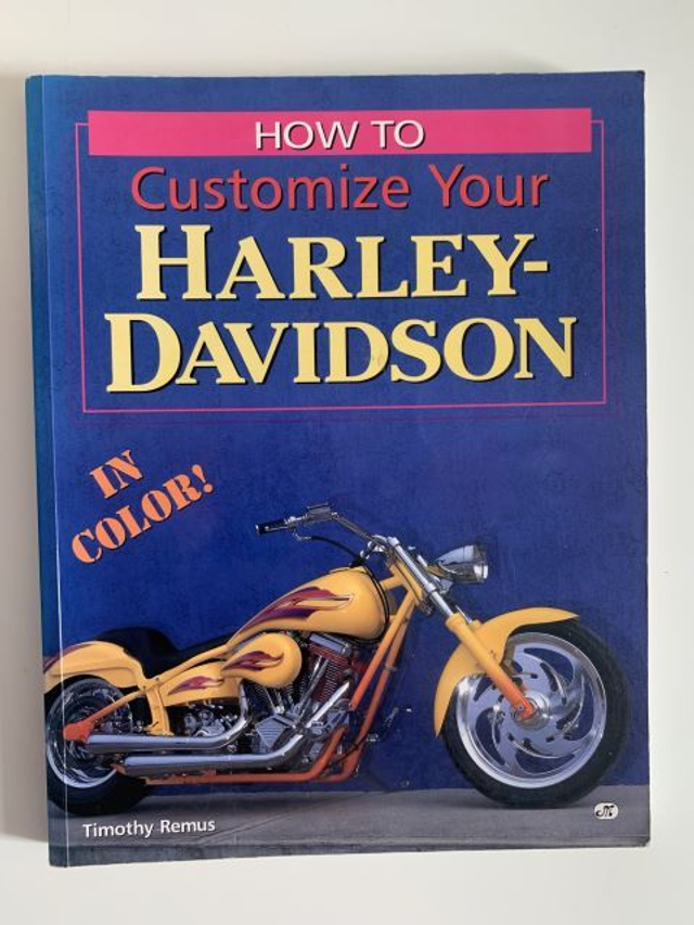 How to Customize Your Harley-Davidson, in Color! by Timothy Remus