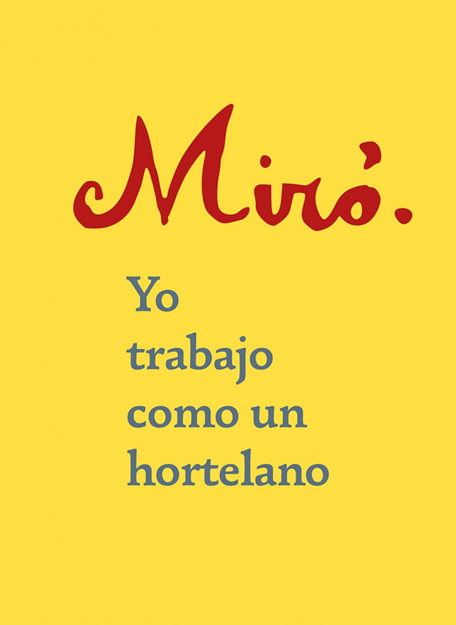 Yo trabajo como un hortelano - Joan Miró