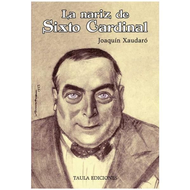 LA NARIZ DE SIXTO CARDINAL. JOAQUÍN XAUDARÓ