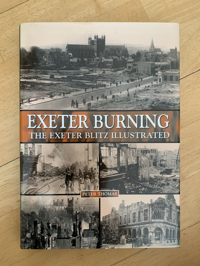 Exeter Burning : The Exeter Blitz Illustrated Devon