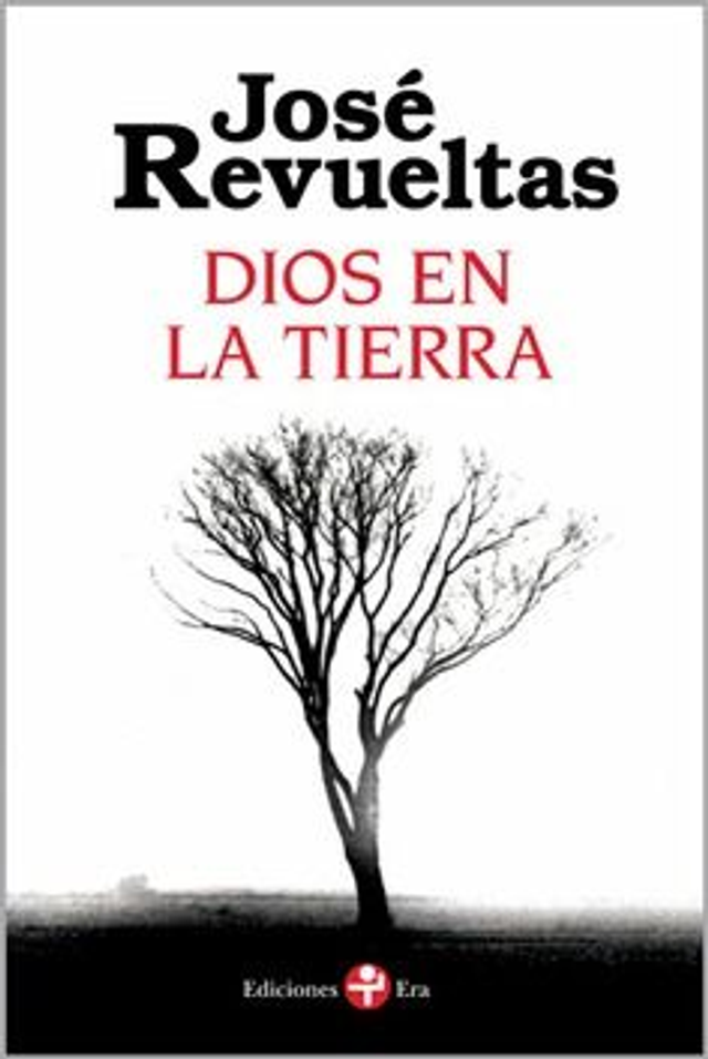 Dios en la tierra - José Revueltas