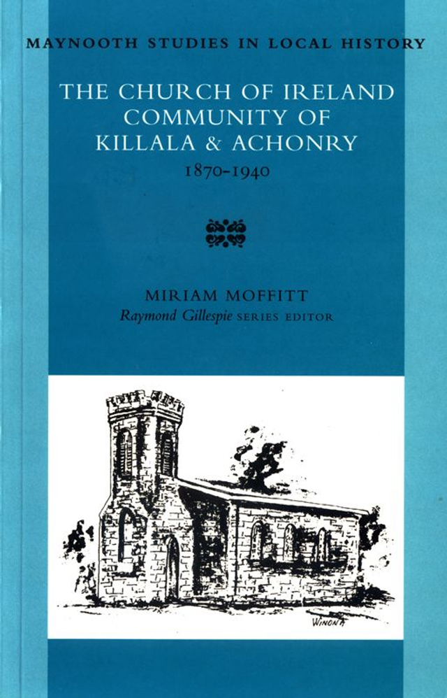 The Church of Ireland Community of Killala and Achonry 1870-1940 by Miriam Moffitt
