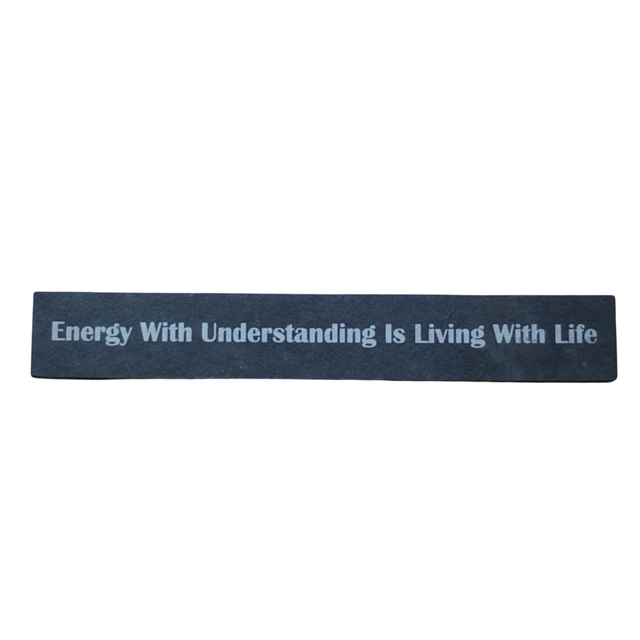 Inspirational Slate Saying - &quot;Energy With Understanding Is Living With Life&quot;