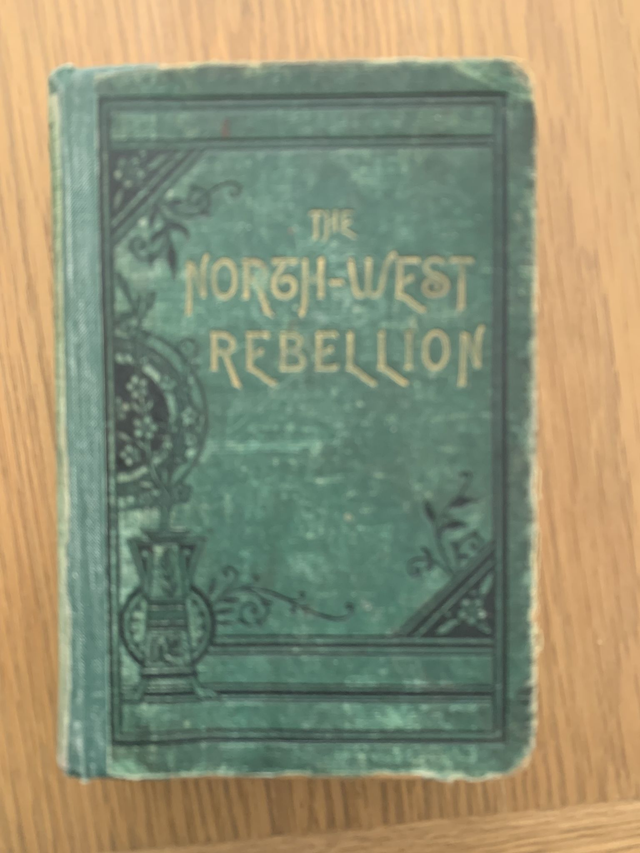 The North West Rebellion of 1885 Charles Pelham Mulvaney