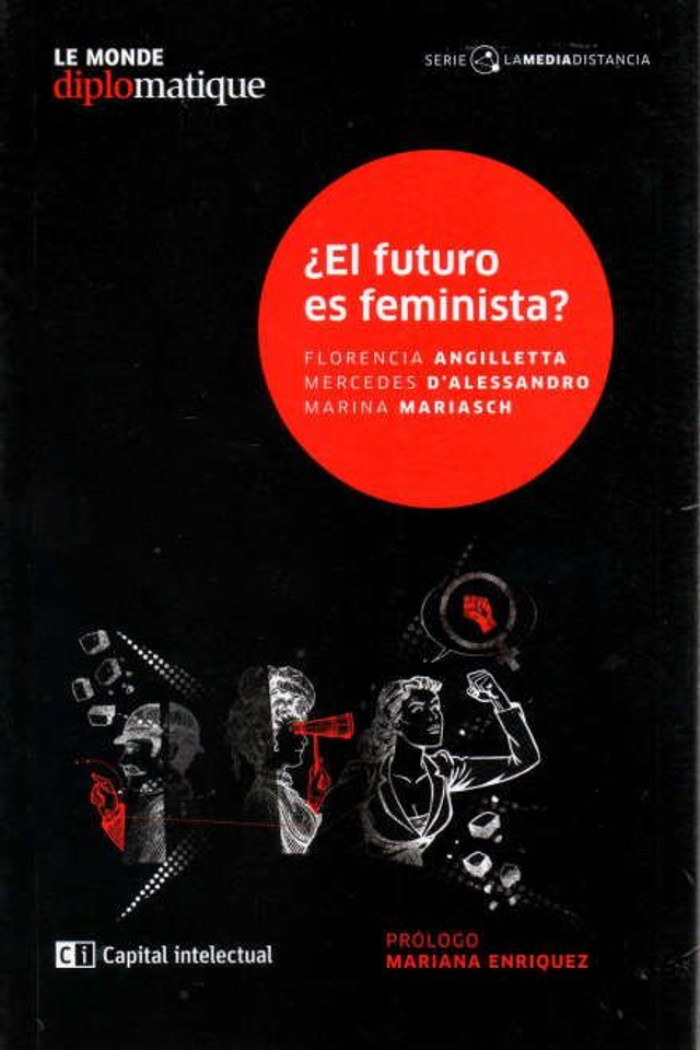 ¿El futuro es feminista? - Florencia Angilletta, Marina Mariasch, Mercedes D'Alessandro