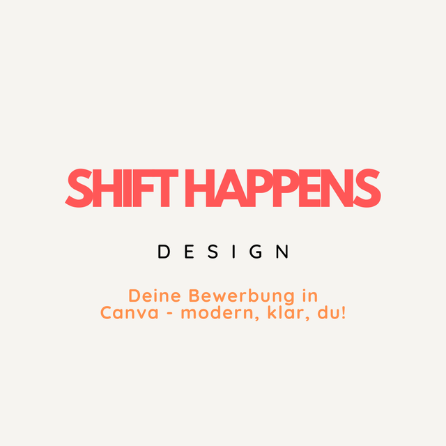 Minikurs SHIFT HAPPENS – "DESIGN" Deine Bewerbung in Canva - modern, klar, du!