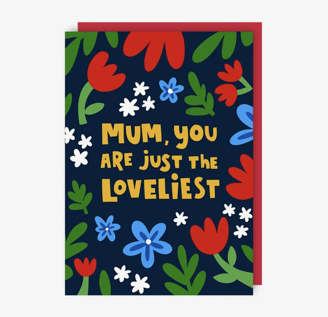 Mum you are just the loveliest 