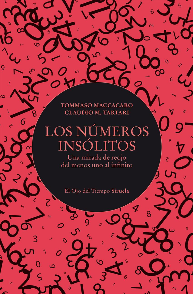 Los números insólitos: Una mirada de reojo del menos uno al infinito – Tommaso Maccacaro, Claudio M. Tartari