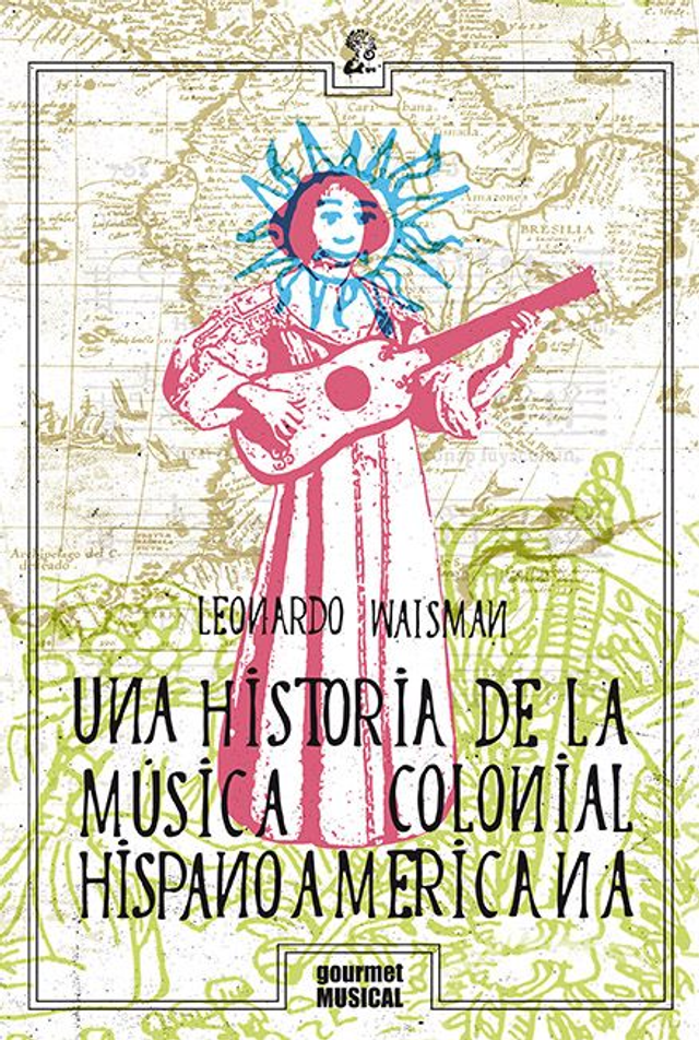 Una historia de la música colonial hispanoamericana - Leonardo J. Waisman