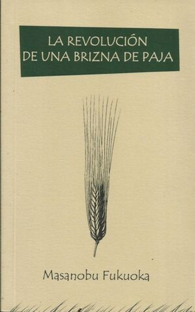 La revolución de una brizna de paja - Masanobu Fukuoka