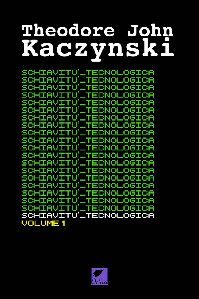 Kaczynski Theodore John - Schiavitù tecnologica vol. 1