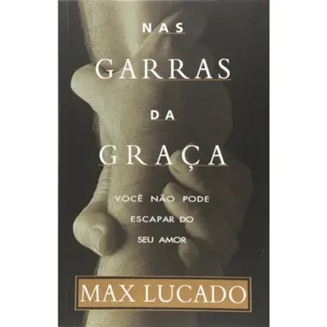 Nas garras da graca Max Lucado